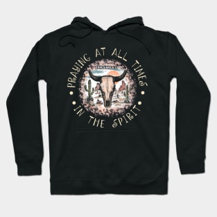 Praying At All Times In The Spirit Desert Bull-Skull Cactus Hoodie